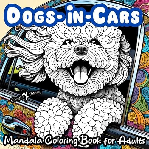 "DOGS-IN-CARS" A Mandala Coloring Book for Boys, Girls, Teens, Men, Women, Adults and Seniors: Large Cute Easy Fun Humorous Activity Book of 50 ... Mindful Inspirational Meditation Dog Images - Image 1