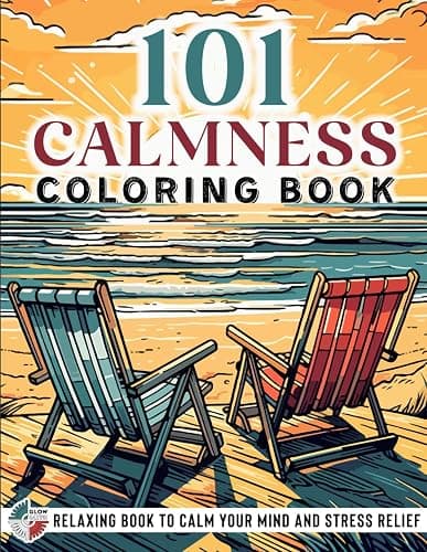 101 CALMNESS: Adult Coloring Book — Relaxing Book to Calm your Mind and Stress Relief — Beautiful Designs of Animals, Landscape, Beach, House, Birds, Flowers, and more - Image 1