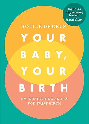 Your Baby, Your Birth: Hypnobirthing Skills For Every Birth - Image 1