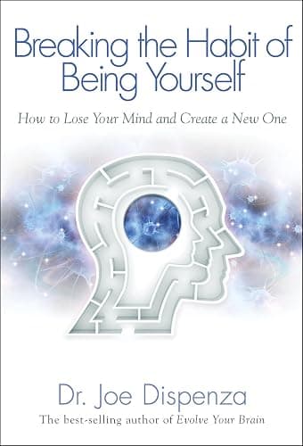 Breaking the Habit of Being Yourself: How to Lose Your Mind and Create a New One - Image 1