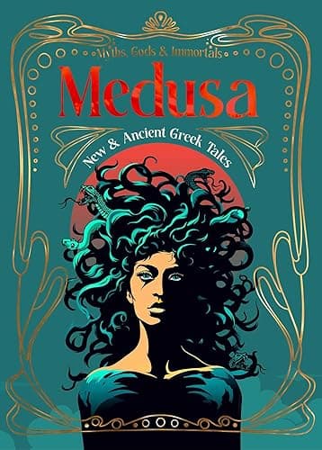 Medusa: New & Ancient Greek Tales (Myths, Gods & Immortals)
