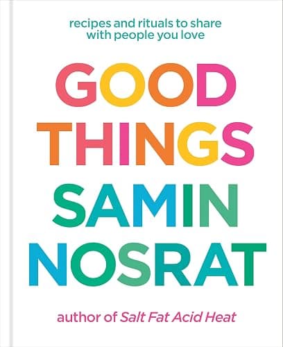 Good Things: Recipes and Rituals to Share with People You Love: A Cookbook - Image 1