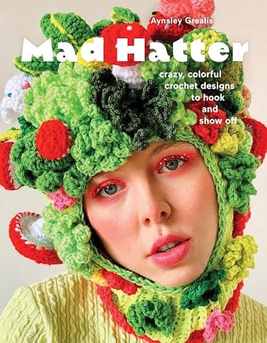 Mad Hatter: Crazy, Colorful Crochet Designs to Hook and Show Off - Image 1