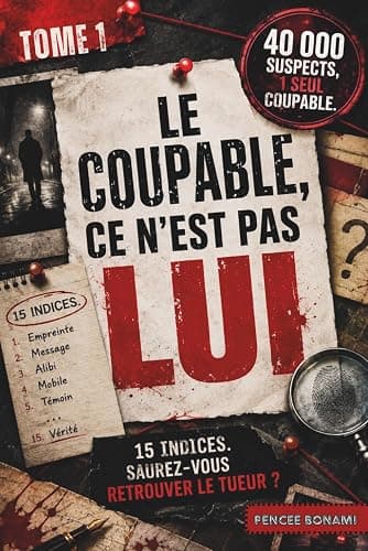 LE COUPABLE, CE N’EST PAS LUI: 15 INDICES. SAUREZ-VOUS RETROUVER LE TUEUR ? (French Edition) - Image 1