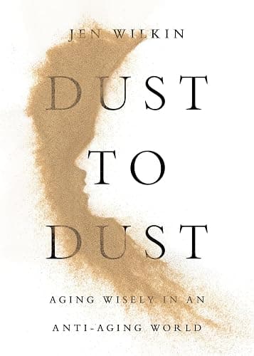 Dust to Dust: Aging Wisely in an Anti-Aging World - Image 1