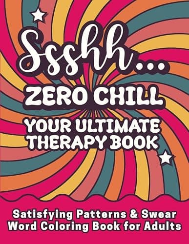 Satisfying Patterns & Swear Word Coloring Book for Adults: Ssshh... Zero Chill – Your Ultimate Therapy Book: Bold & Easy for Stress Relief | Funny Relaxation Gift for Stressed Women - Image 1