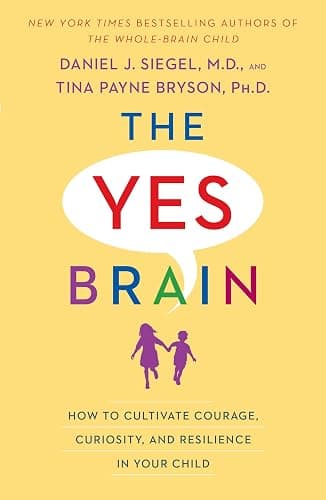 The Yes Brain: How to Cultivate Courage, Curiosity, and Resilience in Your Child - Image 1