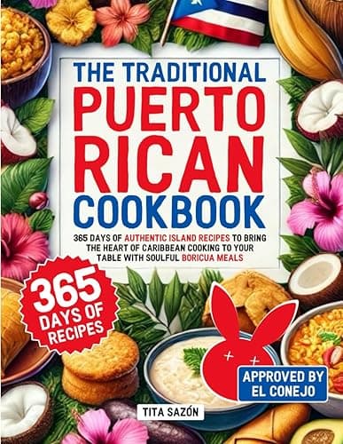 The Traditional Puerto Rican Cookbook: 365 Days of Authentic Island Recipes to Bring the Heart of Caribbean Cooking to Your Table with Soulful Boricua Meals | Approved by El Conejo