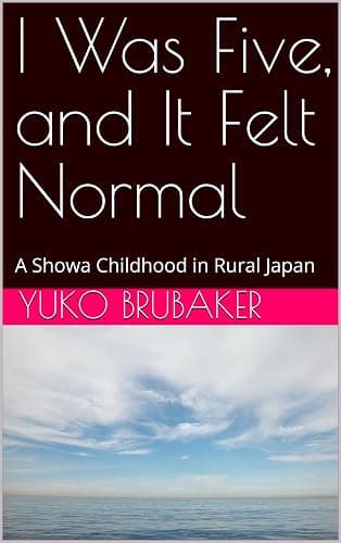 I Was Five, and It Felt Normal: A Showa Childhood in Rural Japan (Showa Memoir Series Book 1) - Image 1