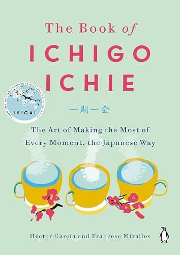 The Book of Ichigo Ichie: The Art of Making the Most of Every Moment, the Japanese Way - Image 1