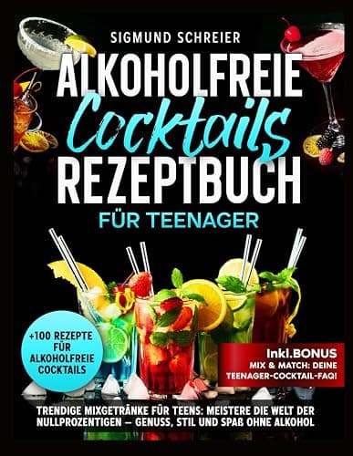 Alkoholfreie cocktails rezeptbuch für Teenager: Trendige Mixgetränke für Teens: Entdecke die Kunst der alkoholfreien Cocktails – Spaß, Stil und Genuss ohne Grenzen - Image 1