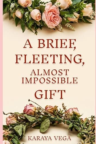 A Brief, Fleeting, Almost Impossible Gift - Image 1