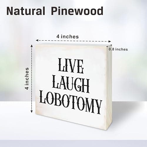 4“X 4” Natural Pine Wood Plaque - Live Laugh Lobotomy - Gothic Wooden Decor For Tabletop, Shelf, Cheerful Gift, Home & Office Decorations - A31 thumbnail 3