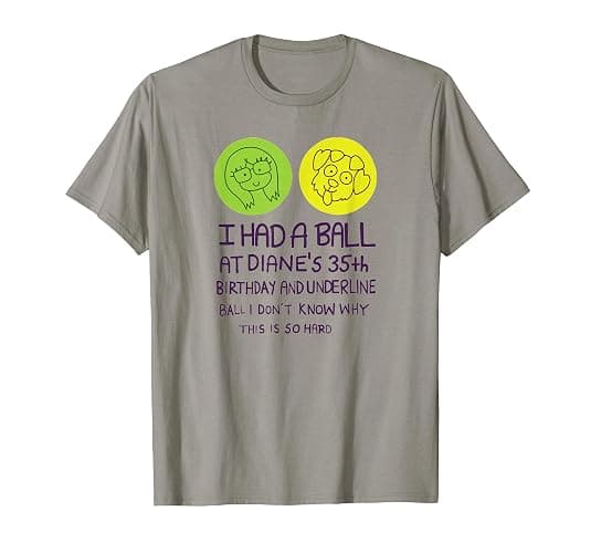 I Had A Ball at Diane's 35th Birthday T Shirt T-Shirt - Image 1