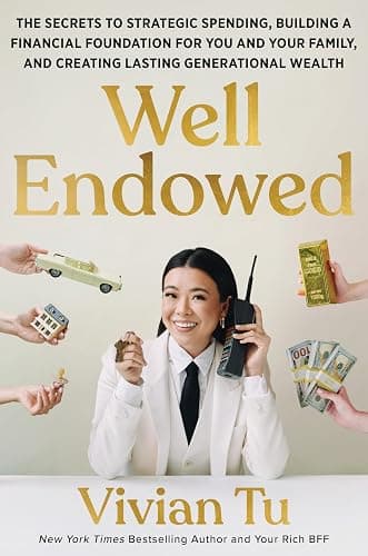Well Endowed: The Secrets to Strategic Spending, Building a Financial Foundation for You and Your Family, and Creating Lasting Generational Wealth - Image 1