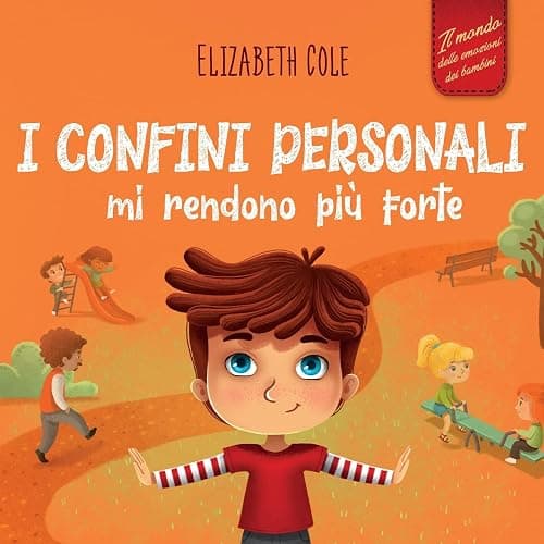 I confini personali mi rendono più forte: Libro illustrato per bambini sulla sicurezza personale e fisica, sul spazio personale, sulle parti intime e sul consenso (Il mondo delle emozioni dei bambini) - Image 1