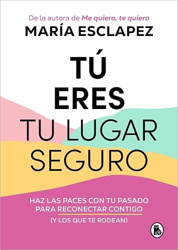 Tú eres tu lugar seguro: Haz las paces con tu pasado para reconectar contigo (y los que te rodean) (Bruguera Tendencias) - Image 1
