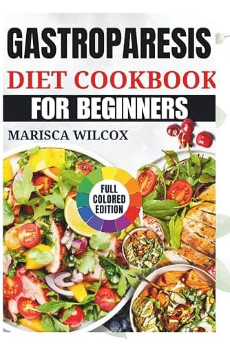 GASTROPARESIS DIET COOKBOOK FOR BEGINNERS: Simple Recipes for Nourishing Your Health and Comfort - Image 1