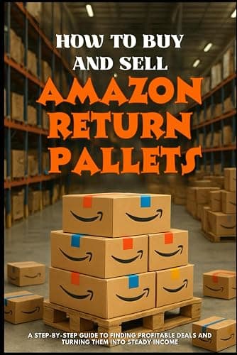 HOW TO BUY AND SELL AMAZON RETURN PALLETS: A Step-by-Step Guide to Finding Profitable Deals and Turning Them into Steady Income - Image 1