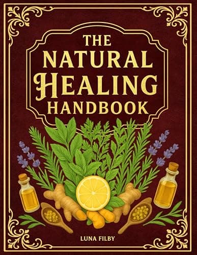 The Natural Healing Handbook: Powerful Natural Remedies to Relieve Pain, Improve Sleep, Boost Immunity & Restore Balance - Using Healing Herbs & Everyday Ingredients (Full Color Edition) - Image 1
