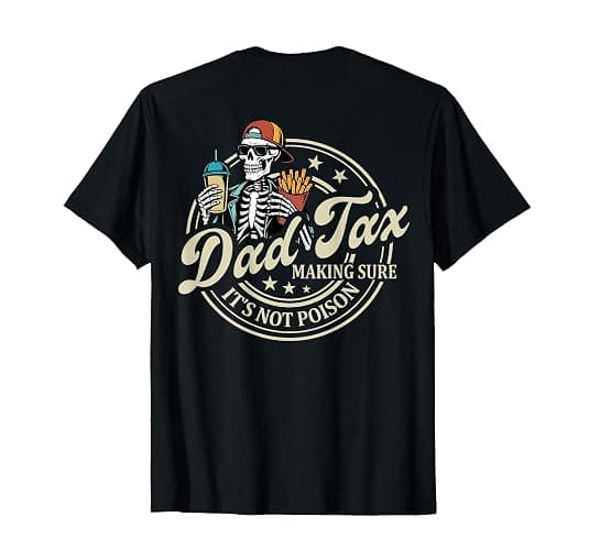 ON Back Dad Tax Making Sure It's Not Poison Skeleton Dad Tax T-Shirt - Image 1