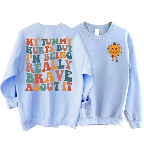 My Tummy Hurts But I'm Being Really Brave About It Sweatshirt 2 Sided, Tummy Ache Shirt, Tummy Problems Sweater - Image 1