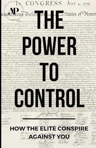 The Power To Control: How the Elite Conspire Against You (Deconstructing America) - Image 1