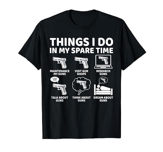 Things I Do in My Spare Time Funny Gun Lover Gun Enthusiast T-Shirt - Image 1
