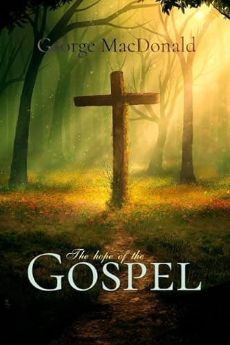 George MacDonald Classics: The Hope of the Gospel - Image 1