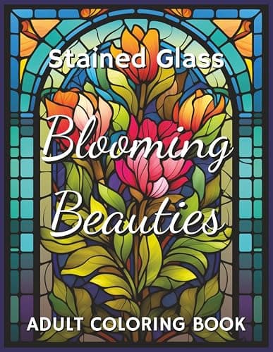 Stained Glass Blooming Beauties Adult Coloring Book: 100 Floral Designs for Stress Relief and Mindfulness | 8.5 x 11 inches - Image 1