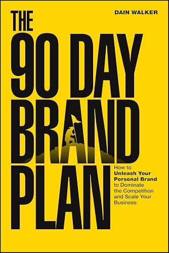 The 90 Day Brand Plan: How to Unleash Your Personal Brand to Dominate the Competition and Scale Your Business - Image 1