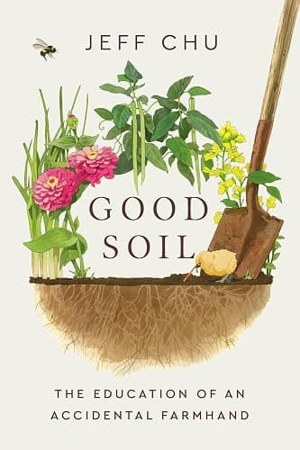 Good Soil: The Education of an Accidental Farmhand - Image 1