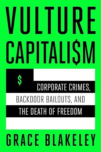 Vulture Capitalism: Corporate Crimes, Backdoor Bailouts, and the Death of Freedom - Image 1