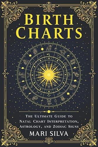 Birth Charts: The Ultimate Guide to Natal Chart Interpretation, Astrology, and Zodiac Signs (Astrology and Divination) - Image 1