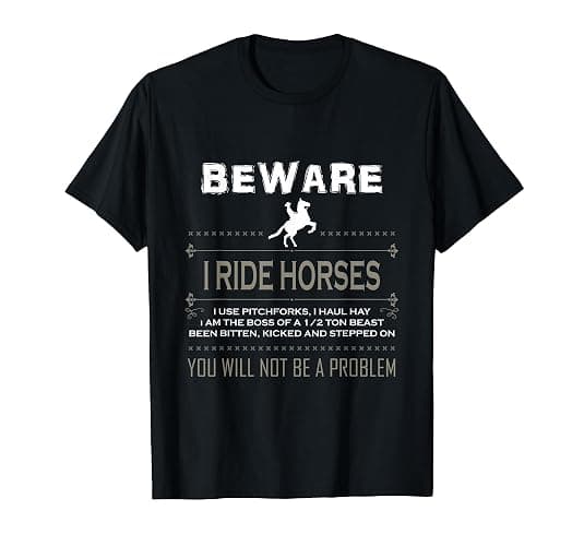 Beware I Ride Horses Which Means I Own a Pitch Funny T-Shirt - Image 1