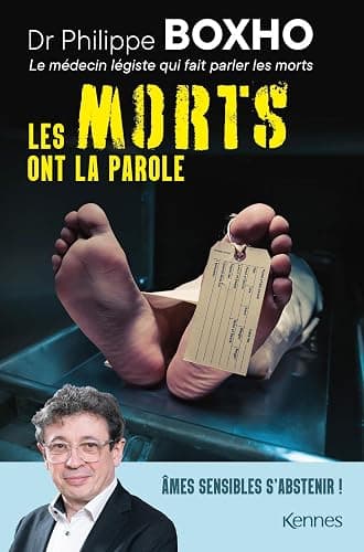 Les morts ont la parole: Philippe Boxho, médecin légiste, fait parler les cadavres. Âmes sensibles s abstenir ! - Image 1