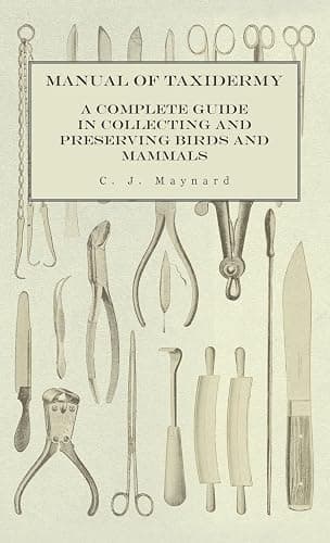 Manual of Taxidermy - A Complete Guide in Collecting and Preserving Birds and Mammals - Image 1