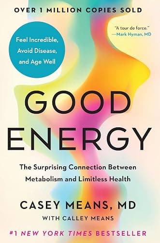 Good Energy: The Surprising Connection Between Metabolism and Limitless Health - Image 1