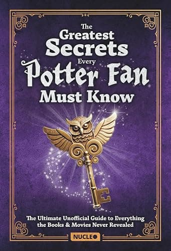 The Greatest Secrets Every Potter Fan Must Know: The Ultimate Unofficial Guide to Everything the Books and Movies Never Revealed: Packed with ... | The Perfect Gift for Harry Potter Fans - Image 1