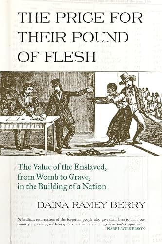 The Price for Their Pound of Flesh: The Value of the Enslaved, from Womb to Grave, in the Building of a Nation - Image 1