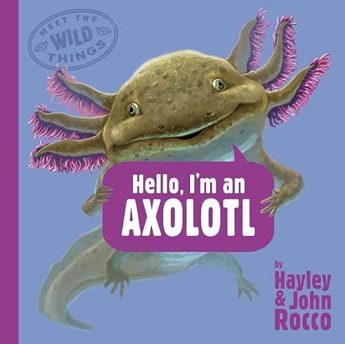 Hello, I'm an Axolotl (Meet the Wild Things, Book 4) - Hardcover - Image 1