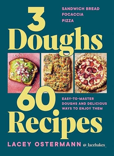3 Doughs, 60 Recipes: Focaccia, Pizza, Sandwich Bread – Easy-to-master Doughs and Delicious Ways to Enjoy Them - Image 1