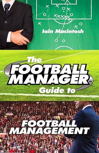 The Football Manager Guide to Football Management - Image 1