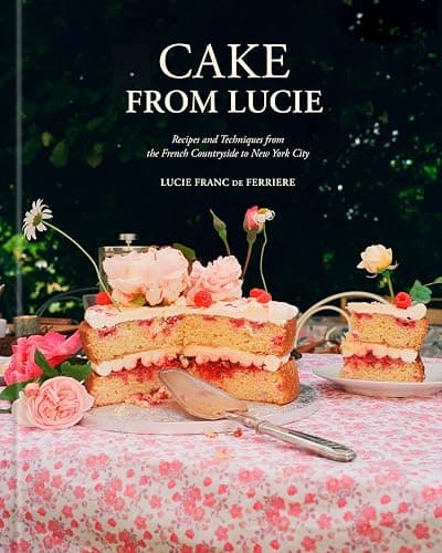 1. Cake From Lucie: Recipes and Techniques from the French Countryside to New York City: A Baking Book - Image 1