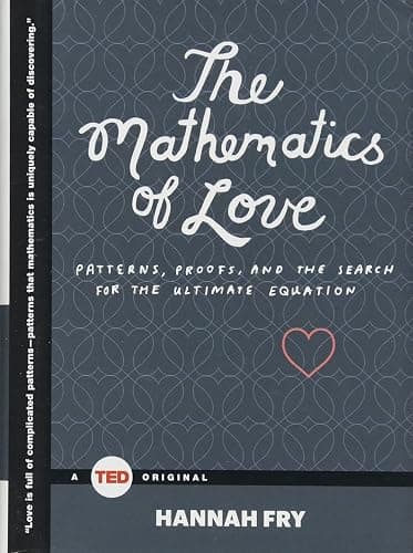 The Mathematics of Love: Patterns, Proofs, and the Search for the Ultimate Equation (TED Books) - Image 1