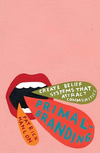 Primalbranding: Create Belief Systems that Attract Communities - Image 1