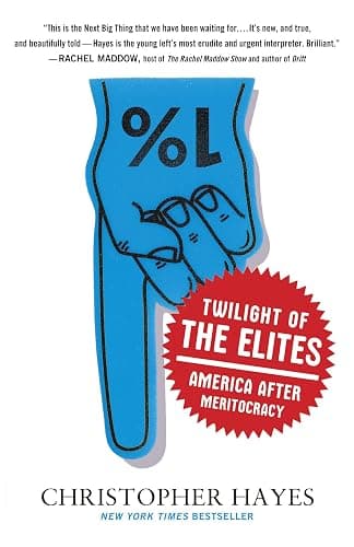 Twilight of the Elites: America After Meritocracy - Image 1