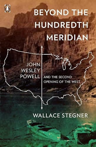 Beyond the Hundredth Meridian: John Wesley Powell and the Second Opening of the West - Image 1