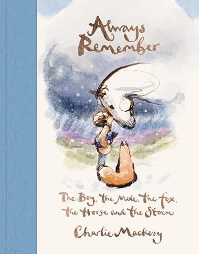 Always Remember: The Boy, the Mole, the Fox, the Horse and the Storm, New from Charlie Mackesy - Image 1