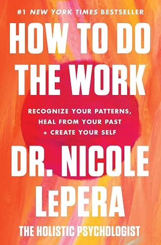 How to Do the Work: Recognize Your Patterns, Heal from Your Past, and Create Your Self - Image 1